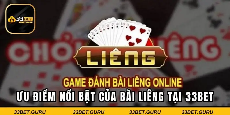 Những ưu điểm vượt trội của sản phẩm Liêng 33BET thu hút khách hàng