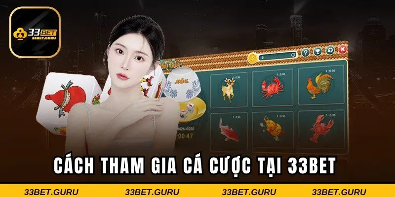 Cách tham gia cá cược tại 33BET