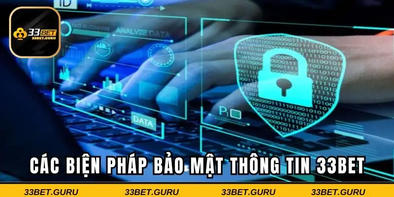 Các biện pháp bảo mật thông tin 33BET