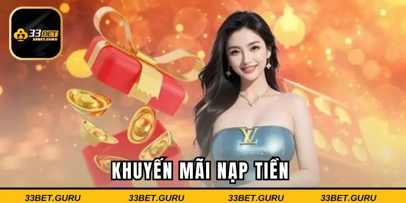Khuyến mãi giá trị khi thực hiện nạp tiền tại 33BET