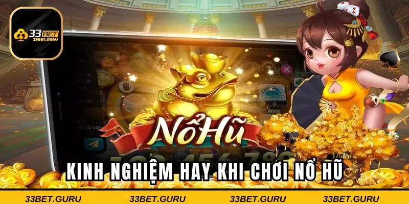 Những bí kíp chơi nổ hũ tại 33BET luôn luôn thắng