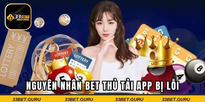 Nguyên nhân bet thủ tải app bị lỗi