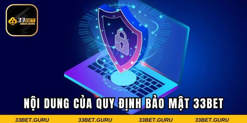 Nội dung của quy định bảo mật 33BET