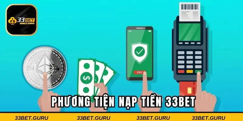 Những phương tiện nạp tiền 33BET hiện có